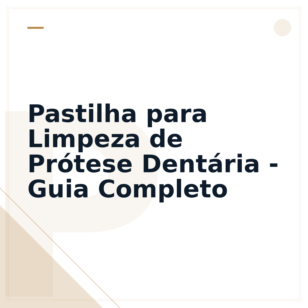 Pastilha para Limpeza de Prótese Dentária - Guia Completo