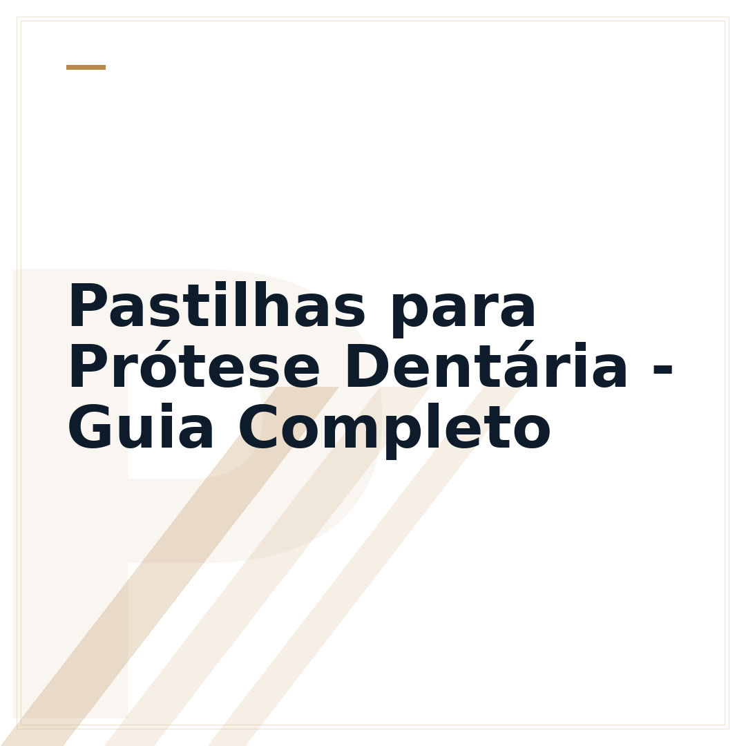 Pastilhas para Prótese Dentária - Guia Completo