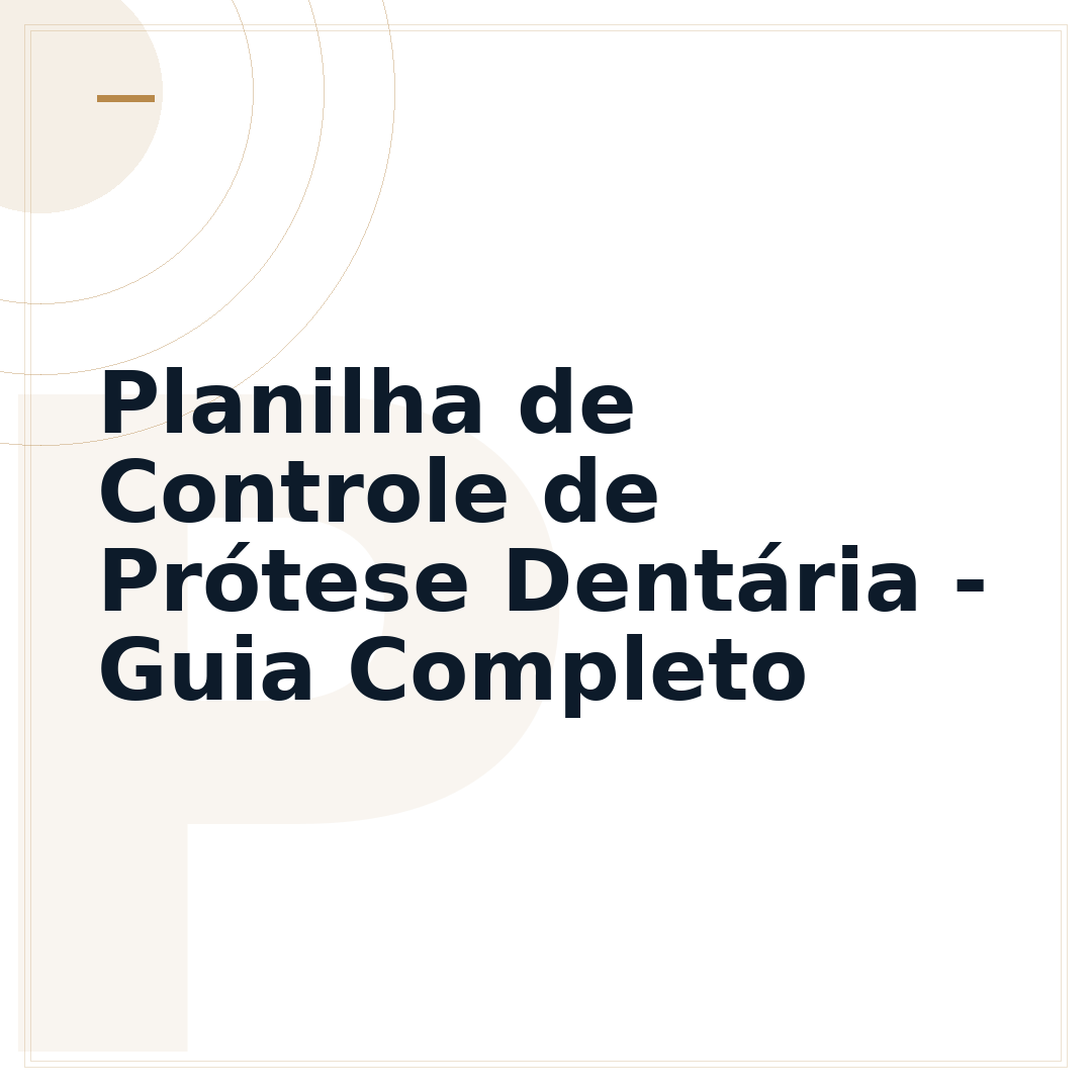 Planilha de Controle de Prótese Dentária - Guia Completo