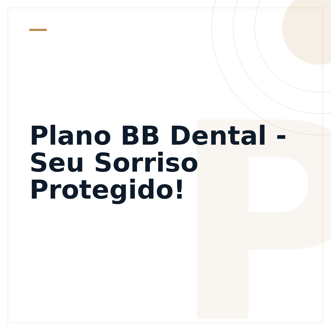 Plano BB Dental - Seu Sorriso Protegido!