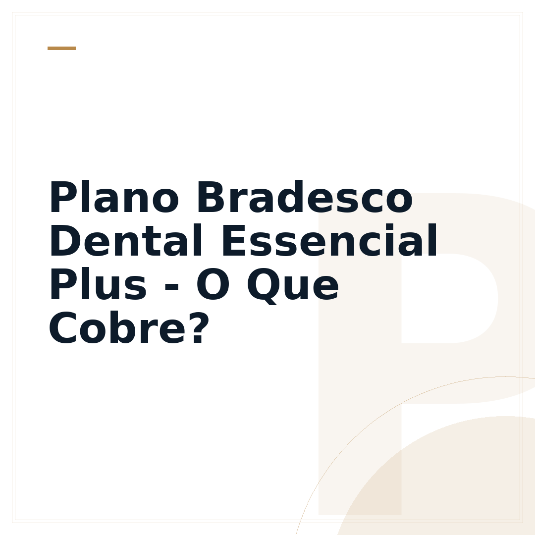 Plano Bradesco Dental Essencial Plus - O Que Cobre?