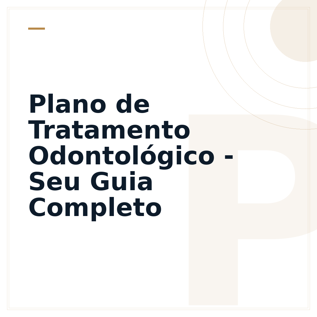 Plano de Tratamento Odontológico - Seu Guia Completo