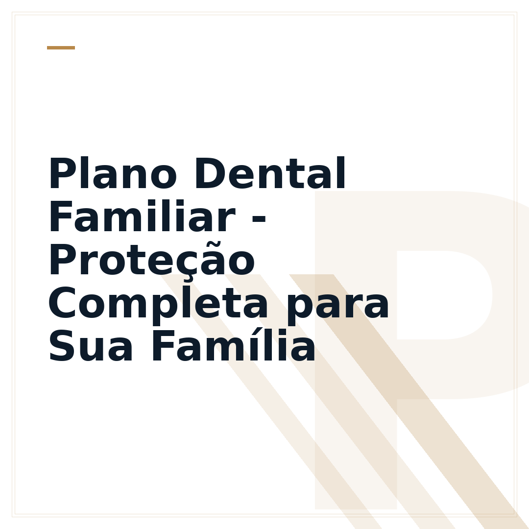 Plano Dental Familiar - Proteção Completa para Sua Família