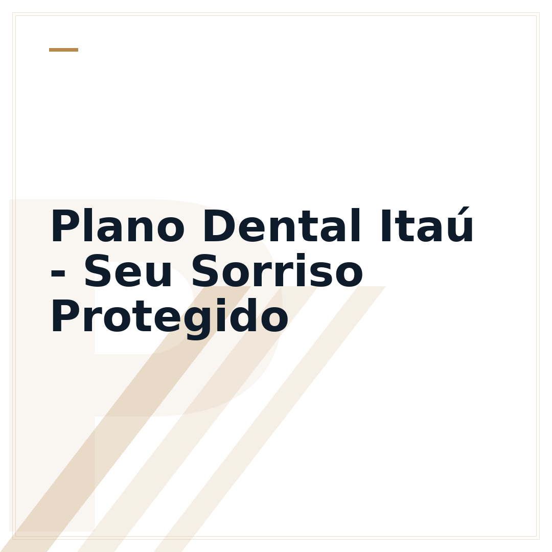 Plano Dental Itaú - Seu Sorriso Protegido