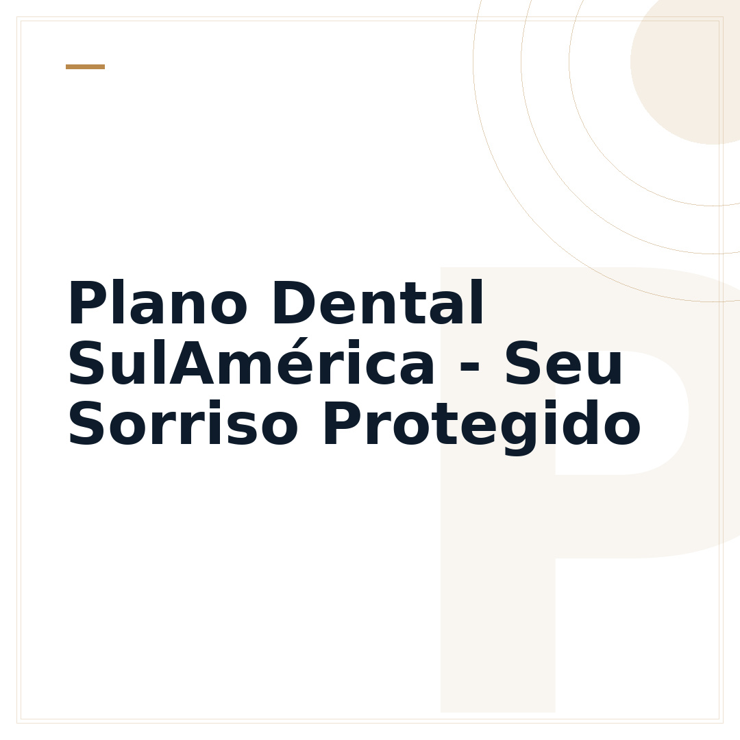 Plano Dental SulAmérica - Seu Sorriso Protegido