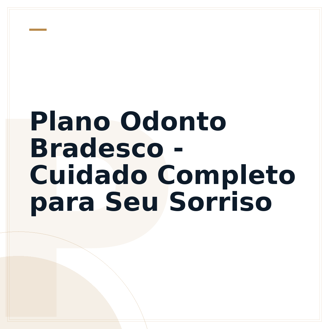 Plano Odonto Bradesco - Cuidado Completo para Seu Sorriso