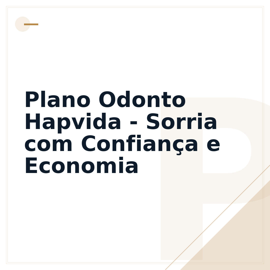 Plano Odonto Hapvida - Sorria com Confiança e Economia
