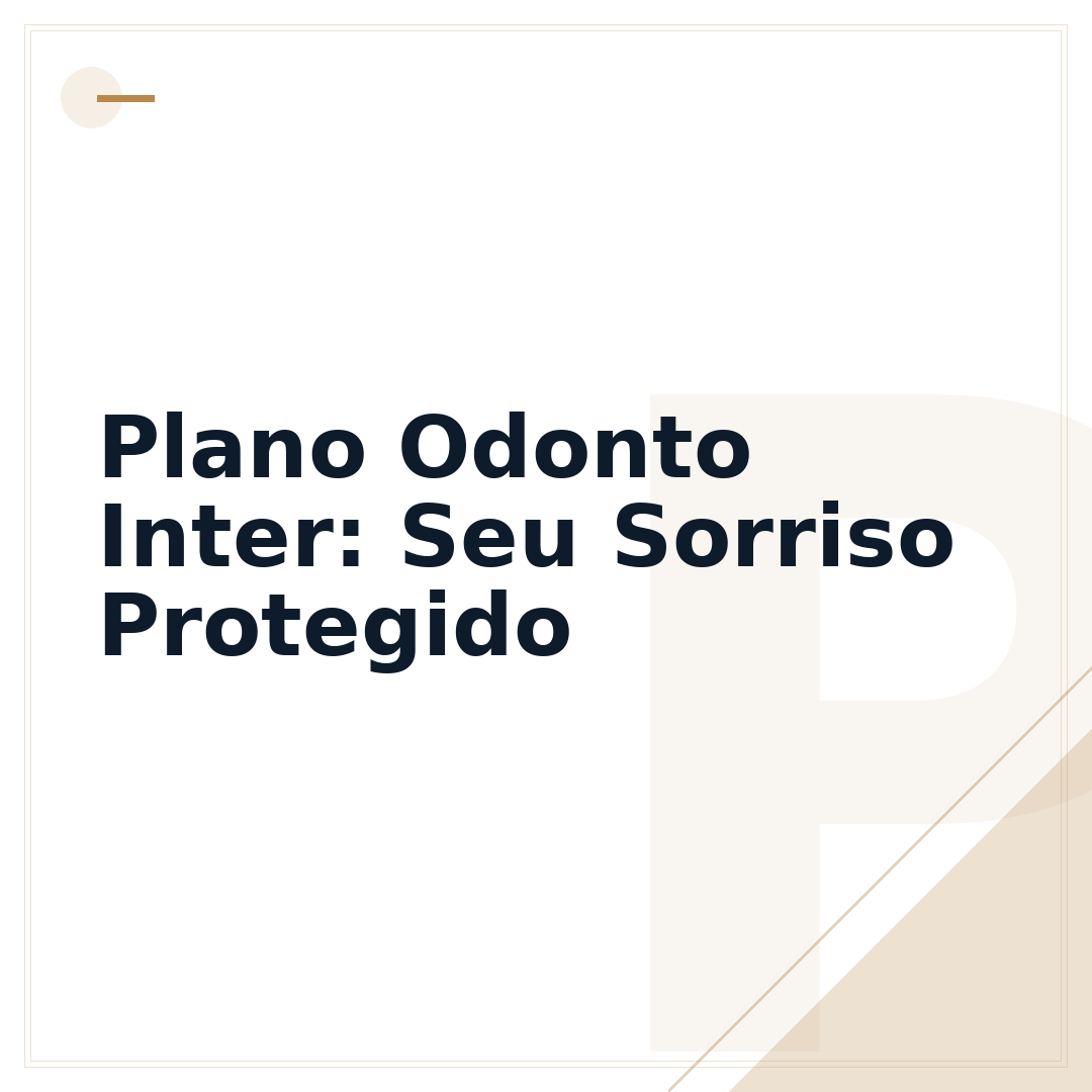 Plano Odonto Inter: Seu Sorriso Protegido