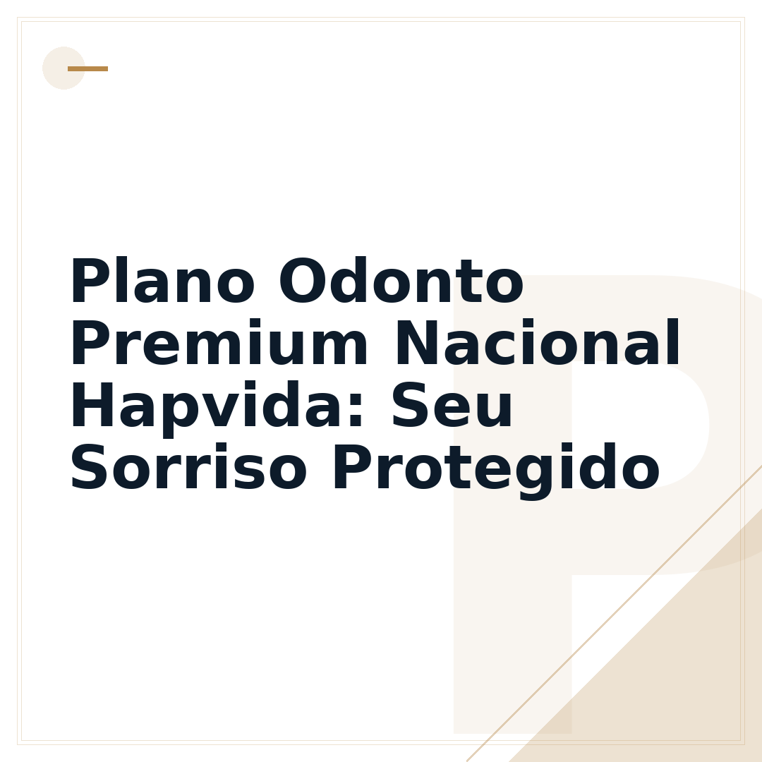 Plano Odonto Premium Nacional Hapvida: Seu Sorriso Protegido