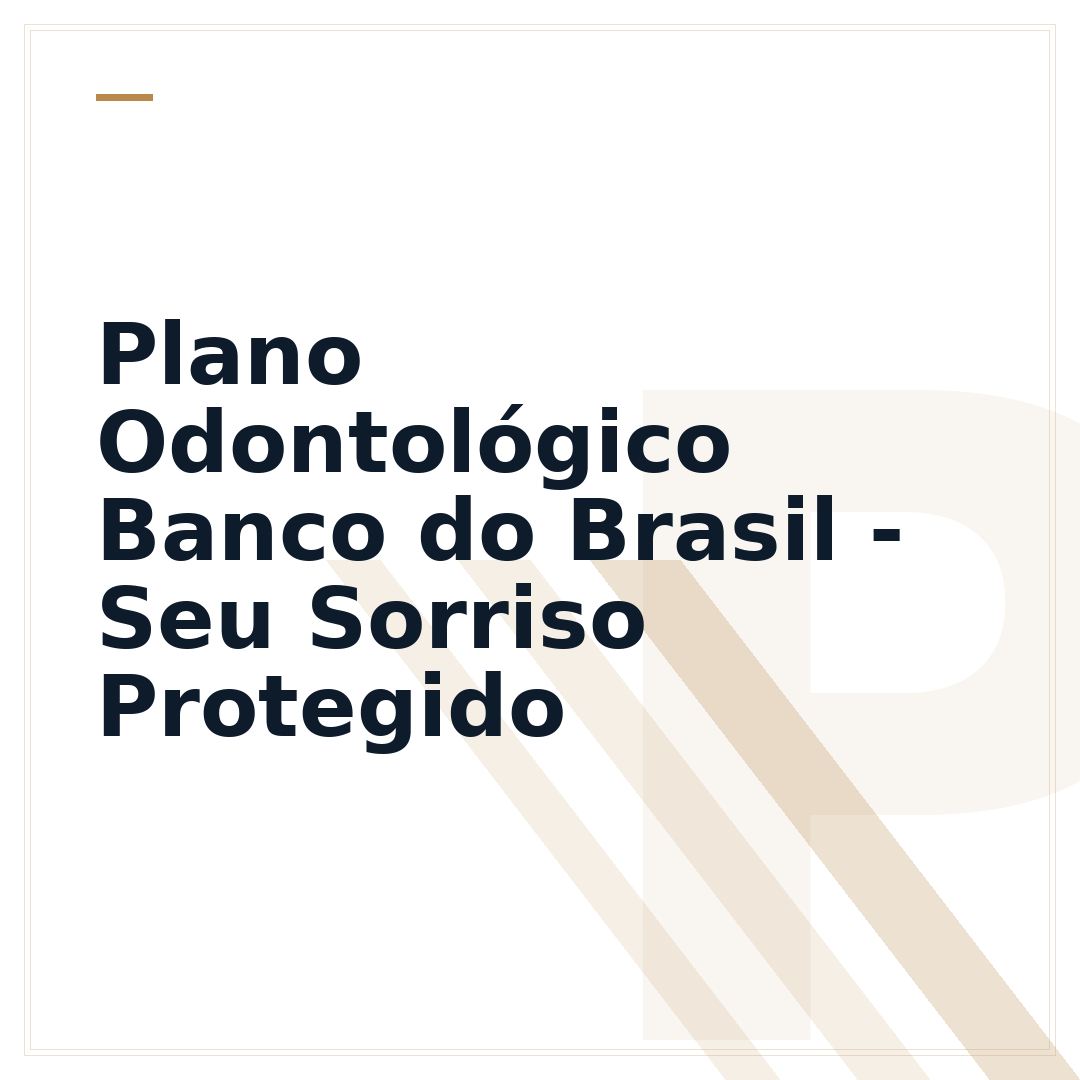 Plano Odontológico Banco do Brasil - Seu Sorriso Protegido