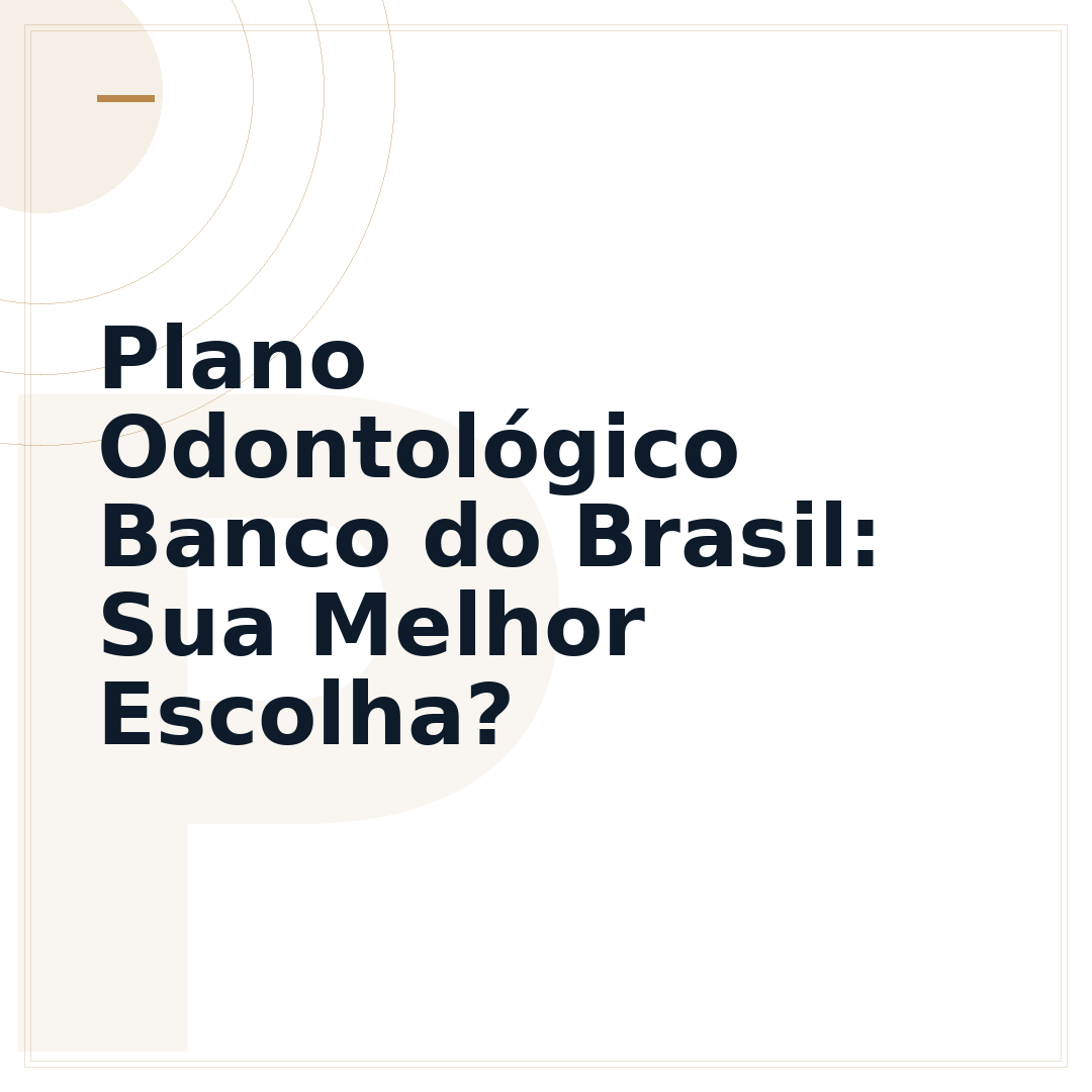 Plano Odontológico Banco do Brasil: Sua Melhor Escolha?