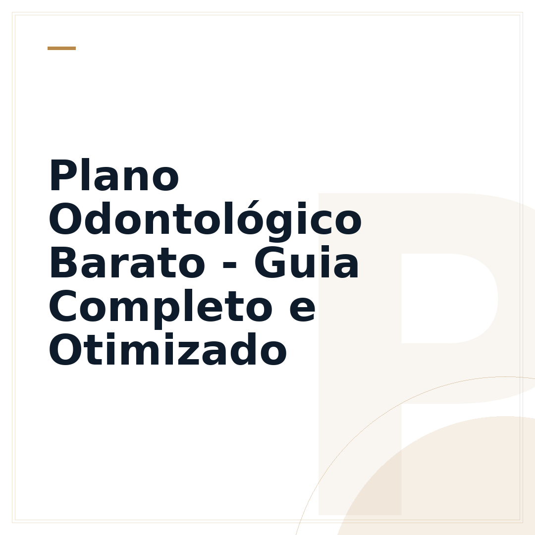 Plano Odontológico Barato - Guia Completo e Otimizado