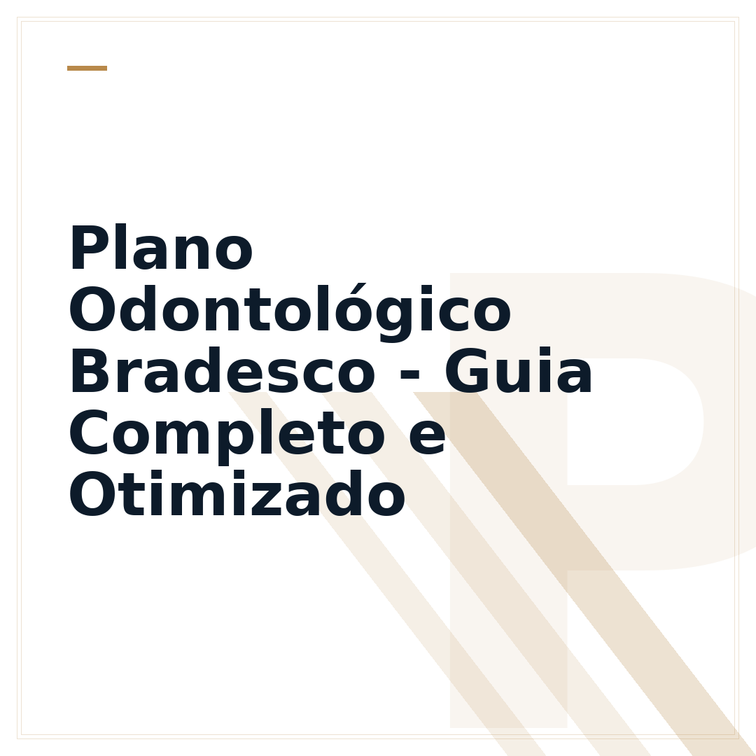 Plano Odontológico Bradesco - Guia Completo e Otimizado