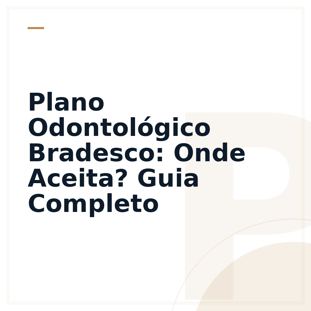 Plano Odontológico Bradesco: Onde Aceita? Guia Completo