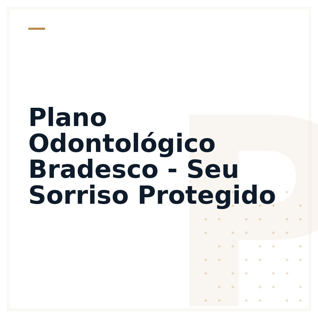 Plano Odontológico Bradesco - Seu Sorriso Protegido