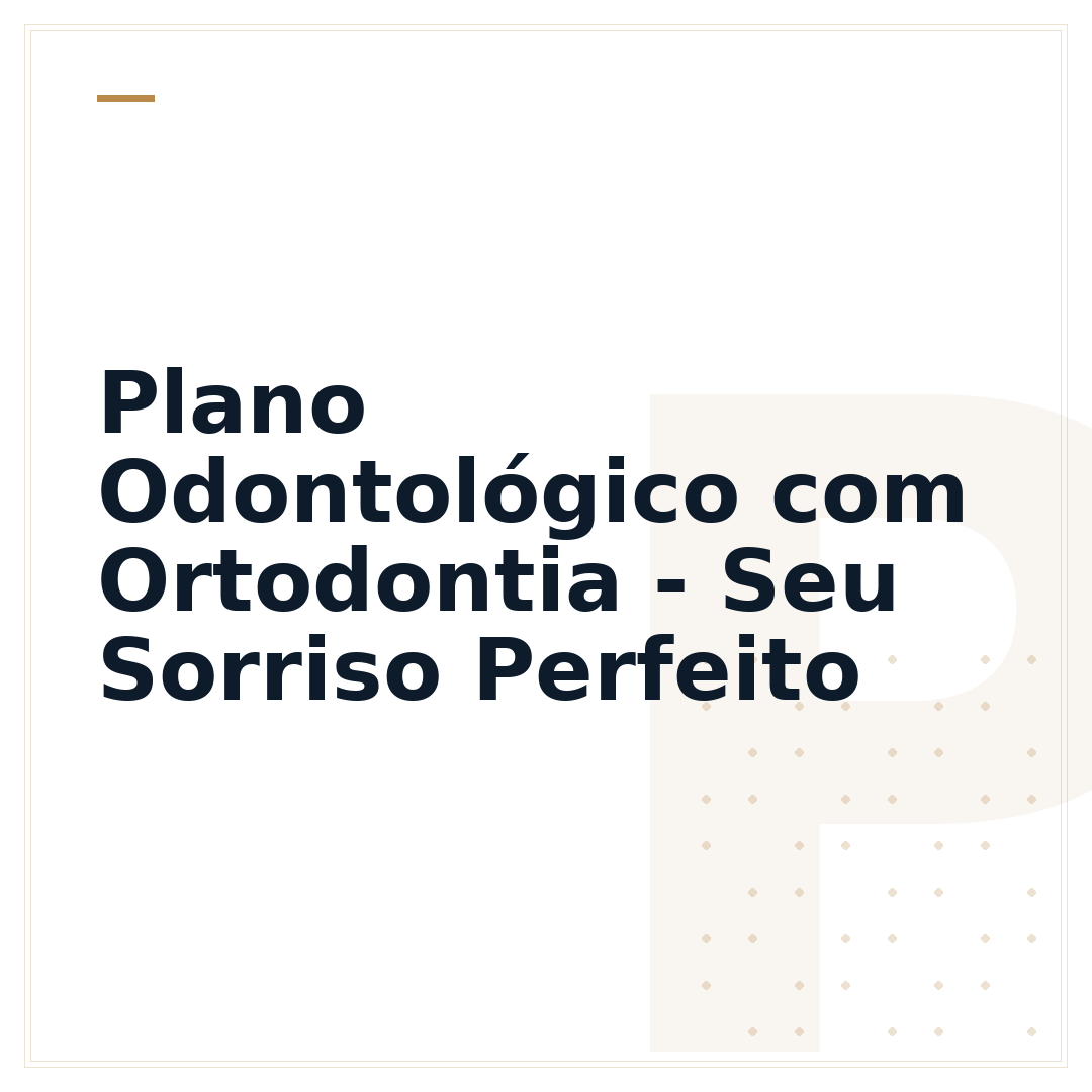 Plano Odontológico com Ortodontia - Seu Sorriso Perfeito