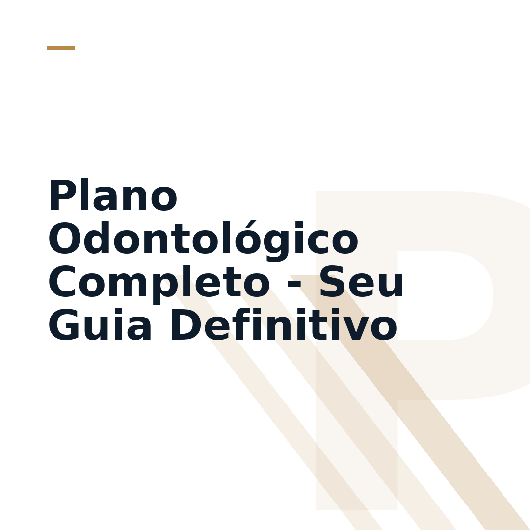 Plano Odontológico Completo - Seu Guia Definitivo