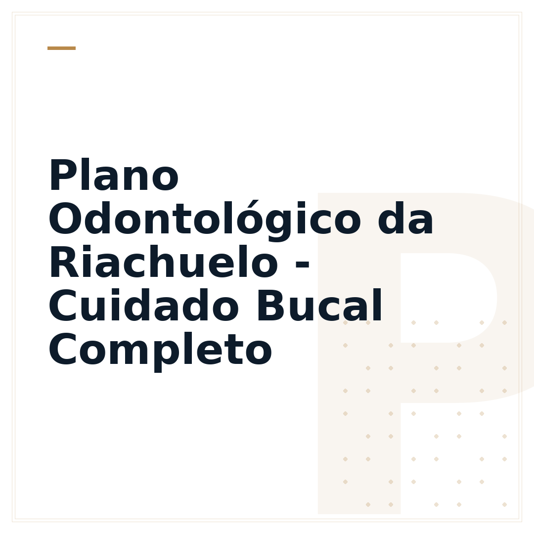 Plano Odontológico da Riachuelo - Cuidado Bucal Completo