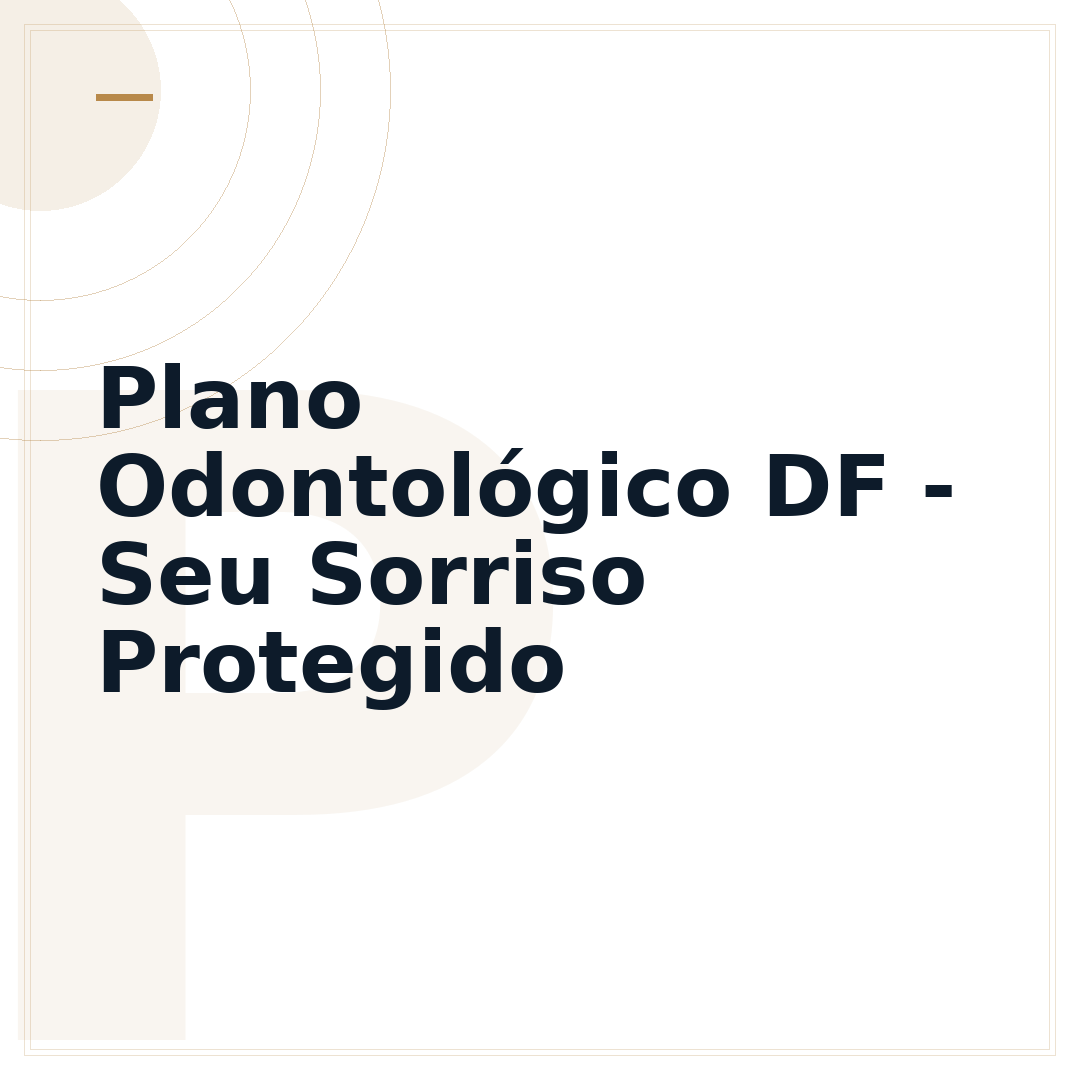 Plano Odontológico DF - Seu Sorriso Protegido