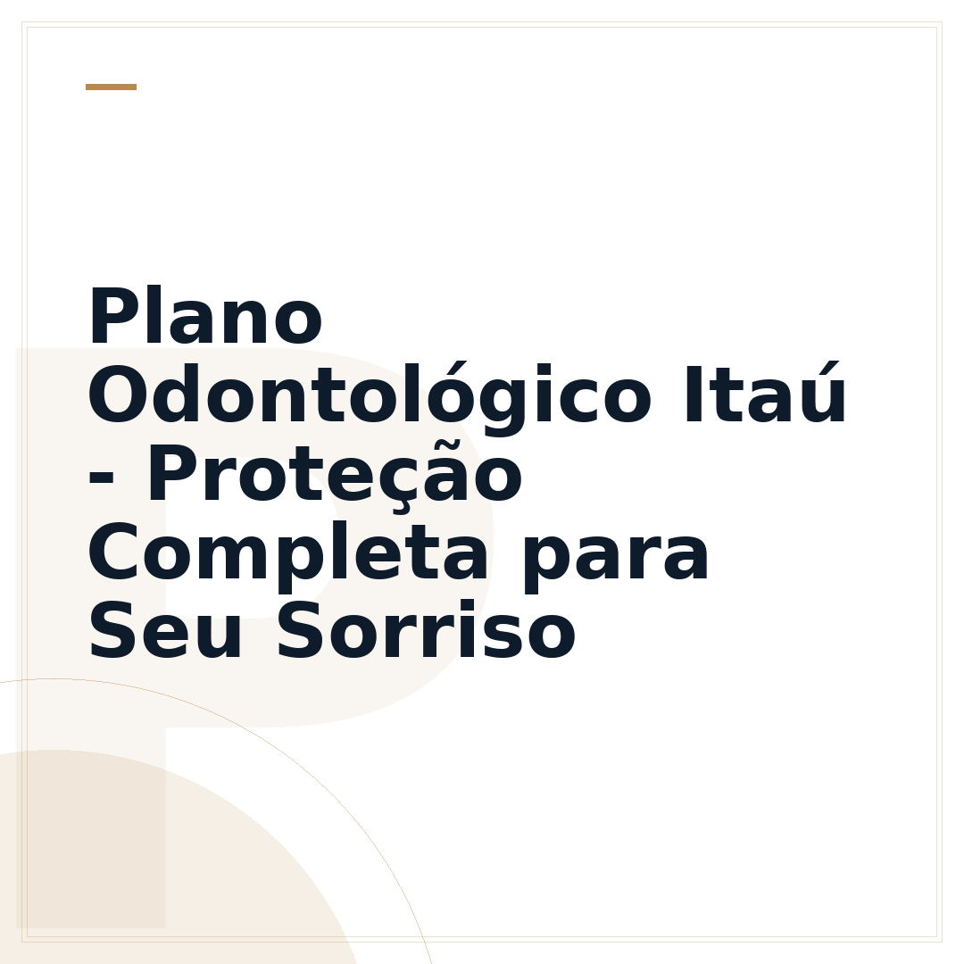 Plano Odontológico Itaú - Proteção Completa para Seu Sorriso