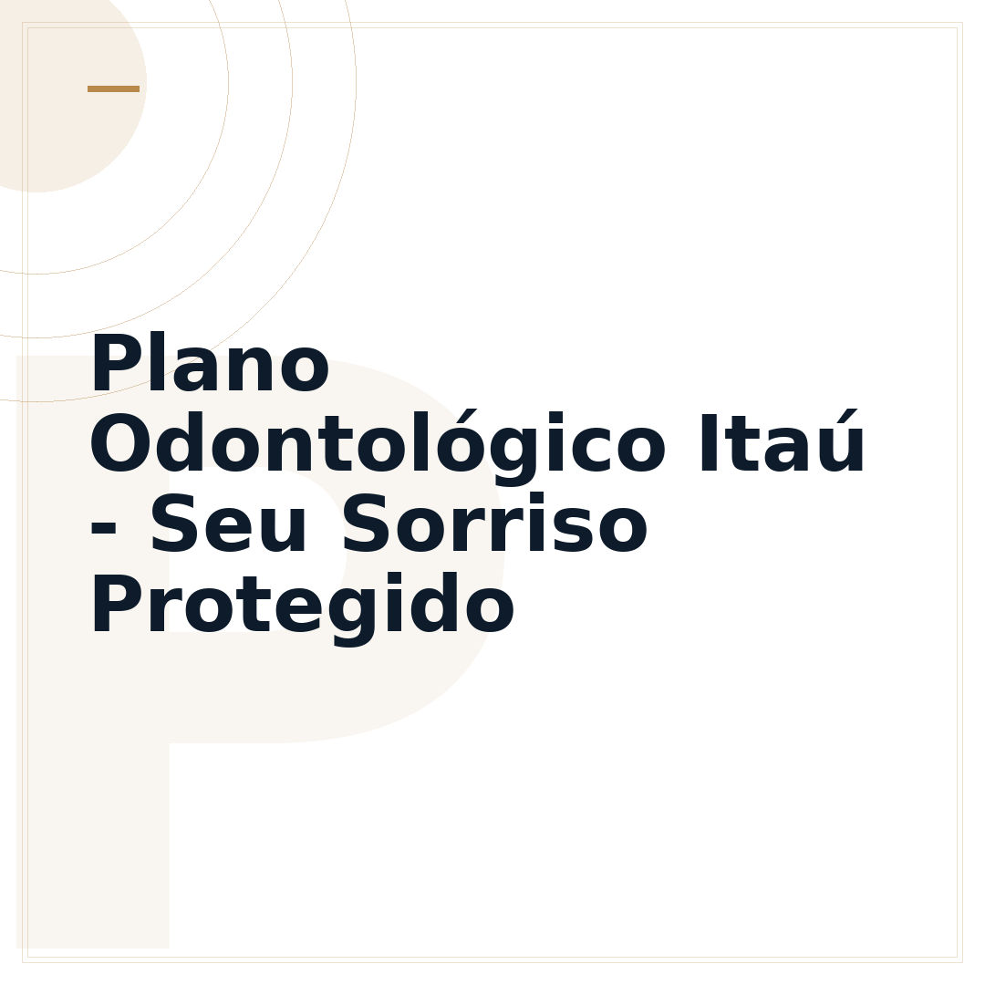 Plano Odontológico Itaú - Seu Sorriso Protegido
