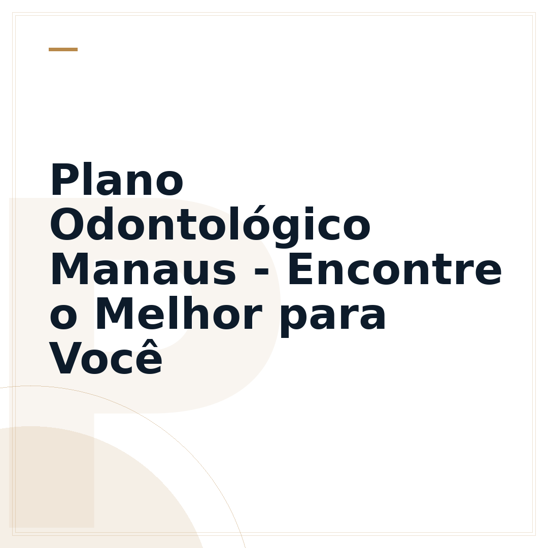 Plano Odontológico Manaus - Encontre o Melhor para Você