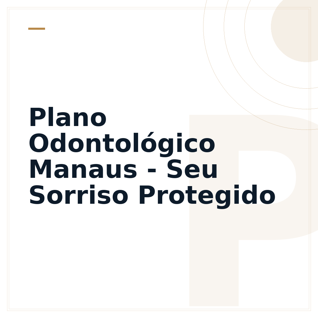Plano Odontológico Manaus - Seu Sorriso Protegido