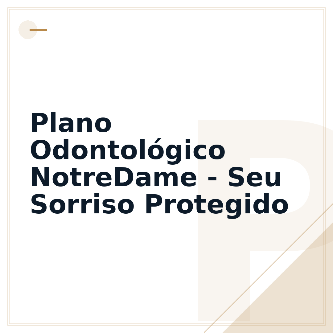 Plano Odontológico NotreDame - Seu Sorriso Protegido
