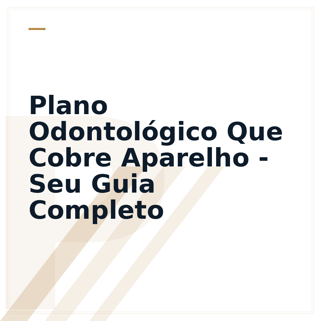 Plano Odontológico Que Cobre Aparelho - Seu Guia Completo