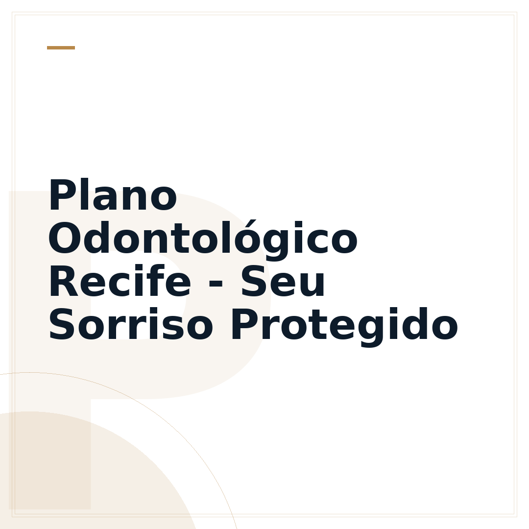 Plano Odontológico Recife - Seu Sorriso Protegido