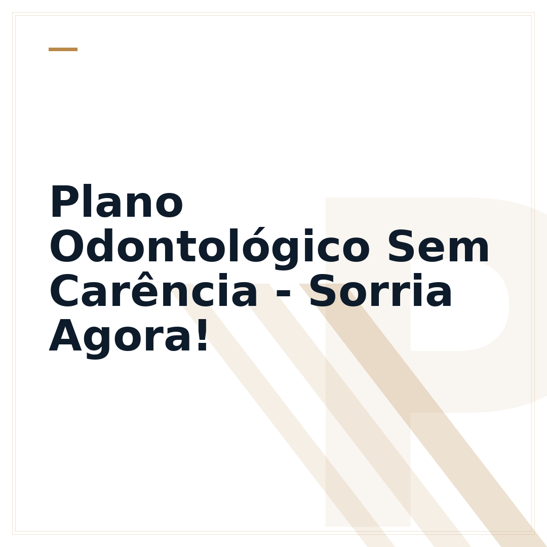 Plano Odontológico Sem Carência - Sorria Agora!