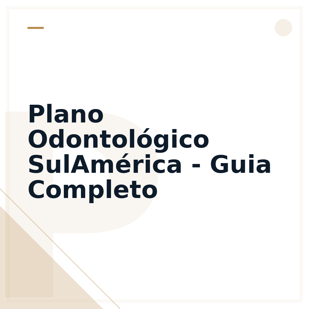 Plano Odontológico SulAmérica - Guia Completo