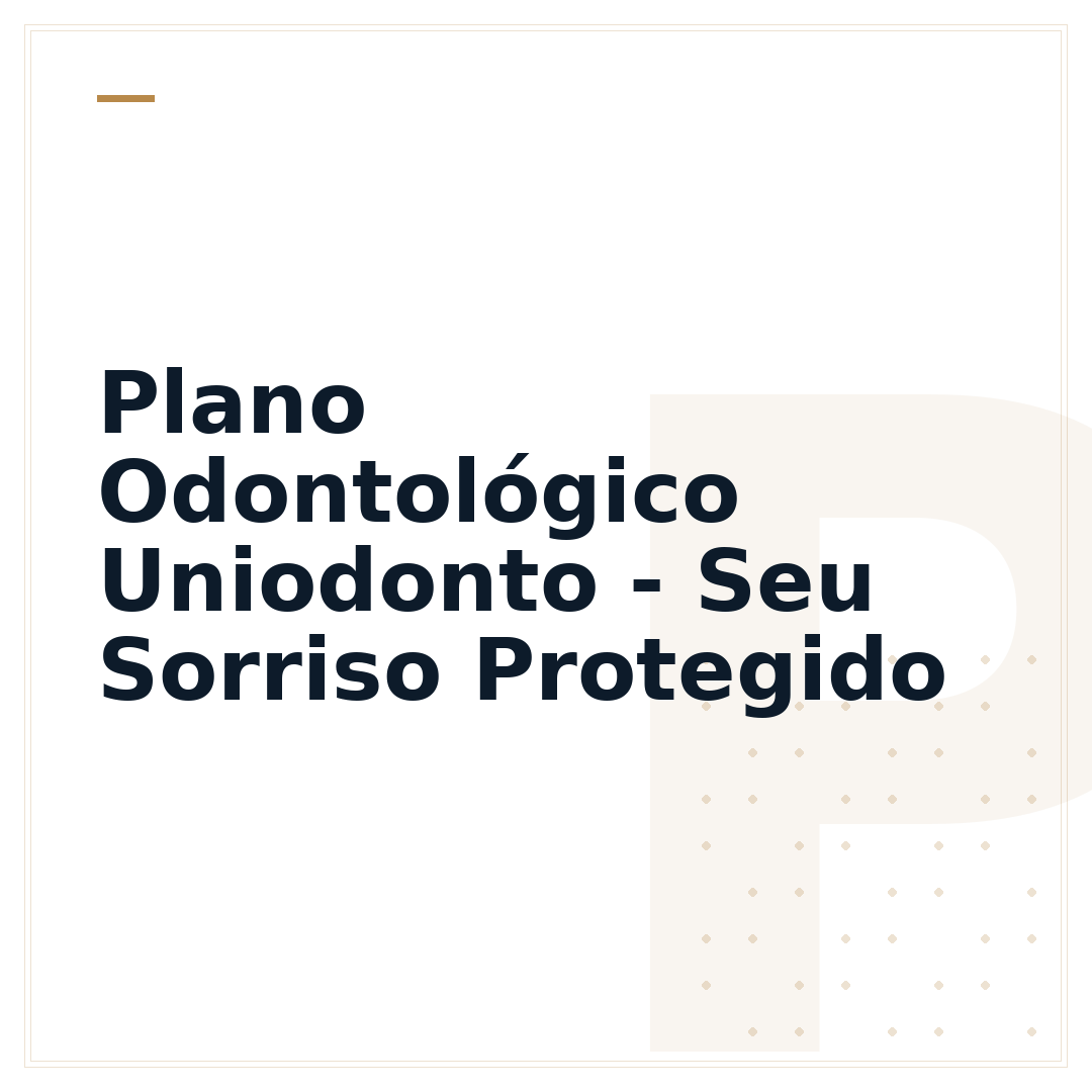 Plano Odontológico Uniodonto - Seu Sorriso Protegido