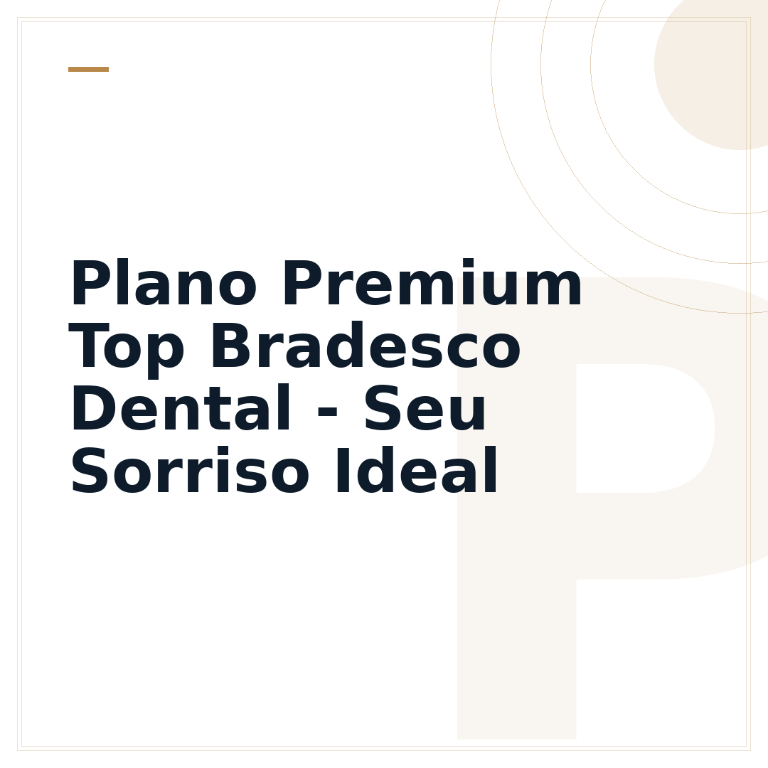 Plano Premium Top Bradesco Dental - Seu Sorriso Ideal
