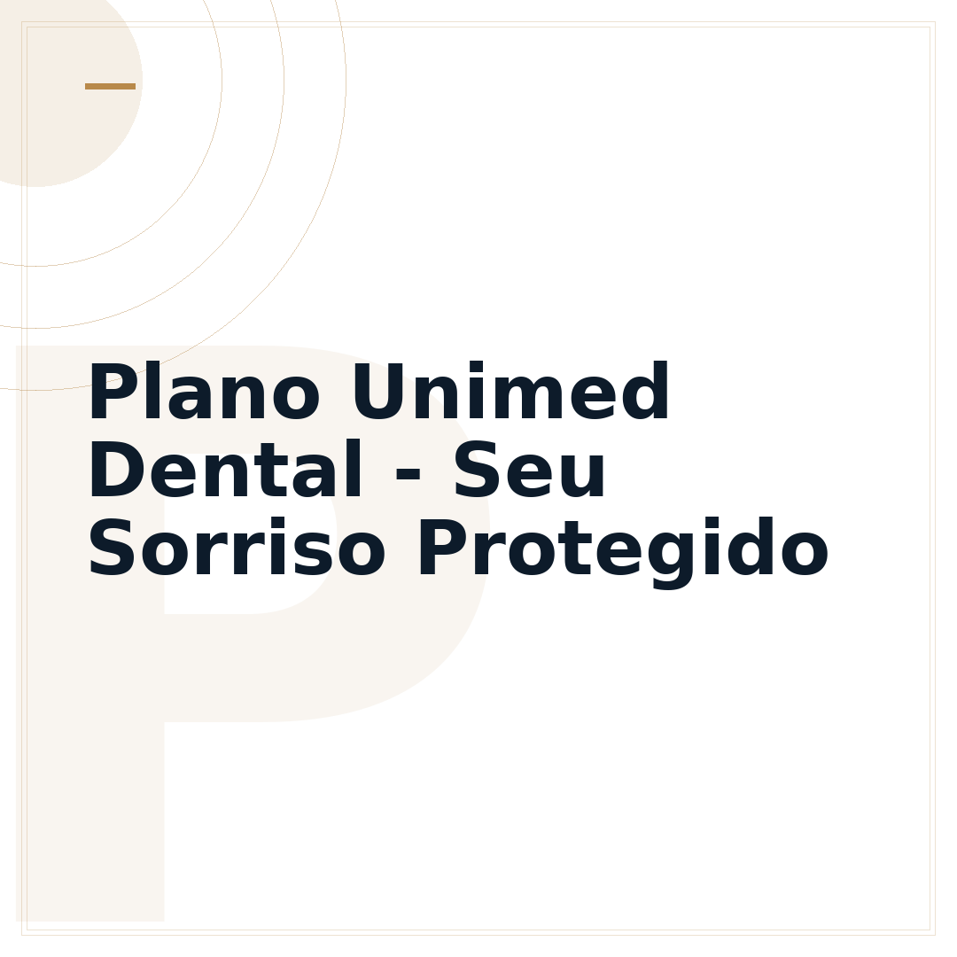 Plano Unimed Dental - Seu Sorriso Protegido