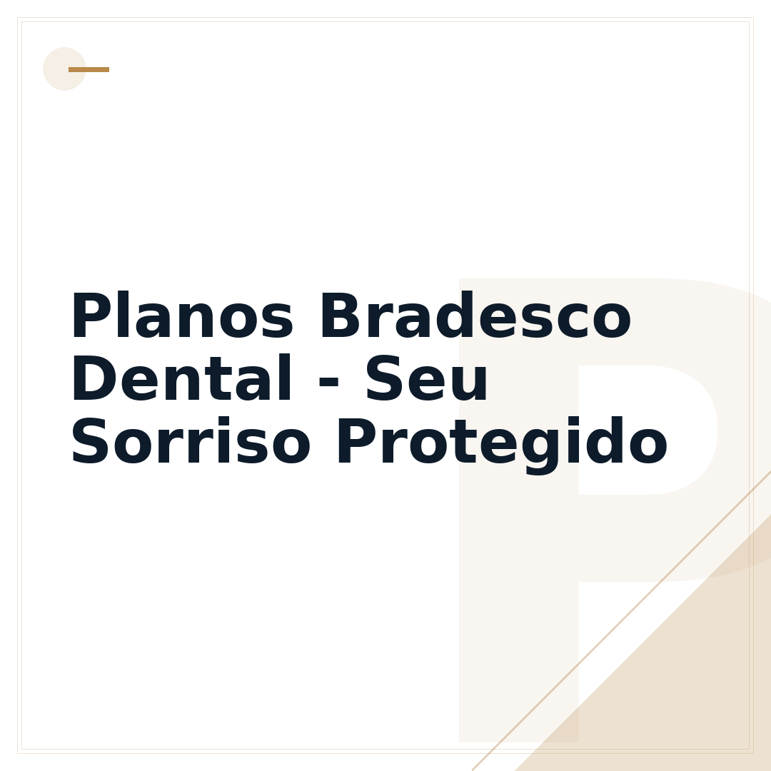Planos Bradesco Dental - Seu Sorriso Protegido