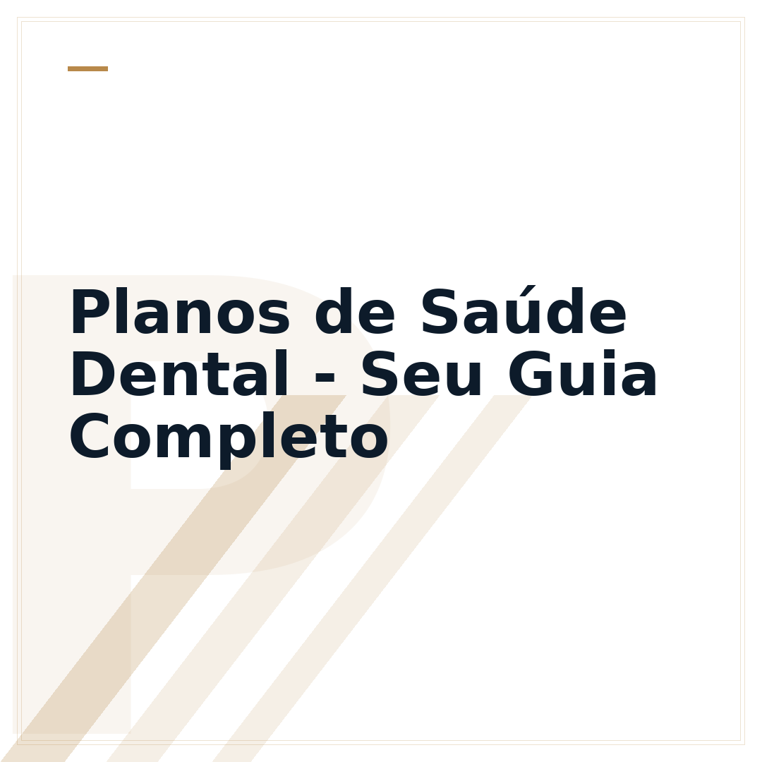 Planos de Saúde Dental - Seu Guia Completo