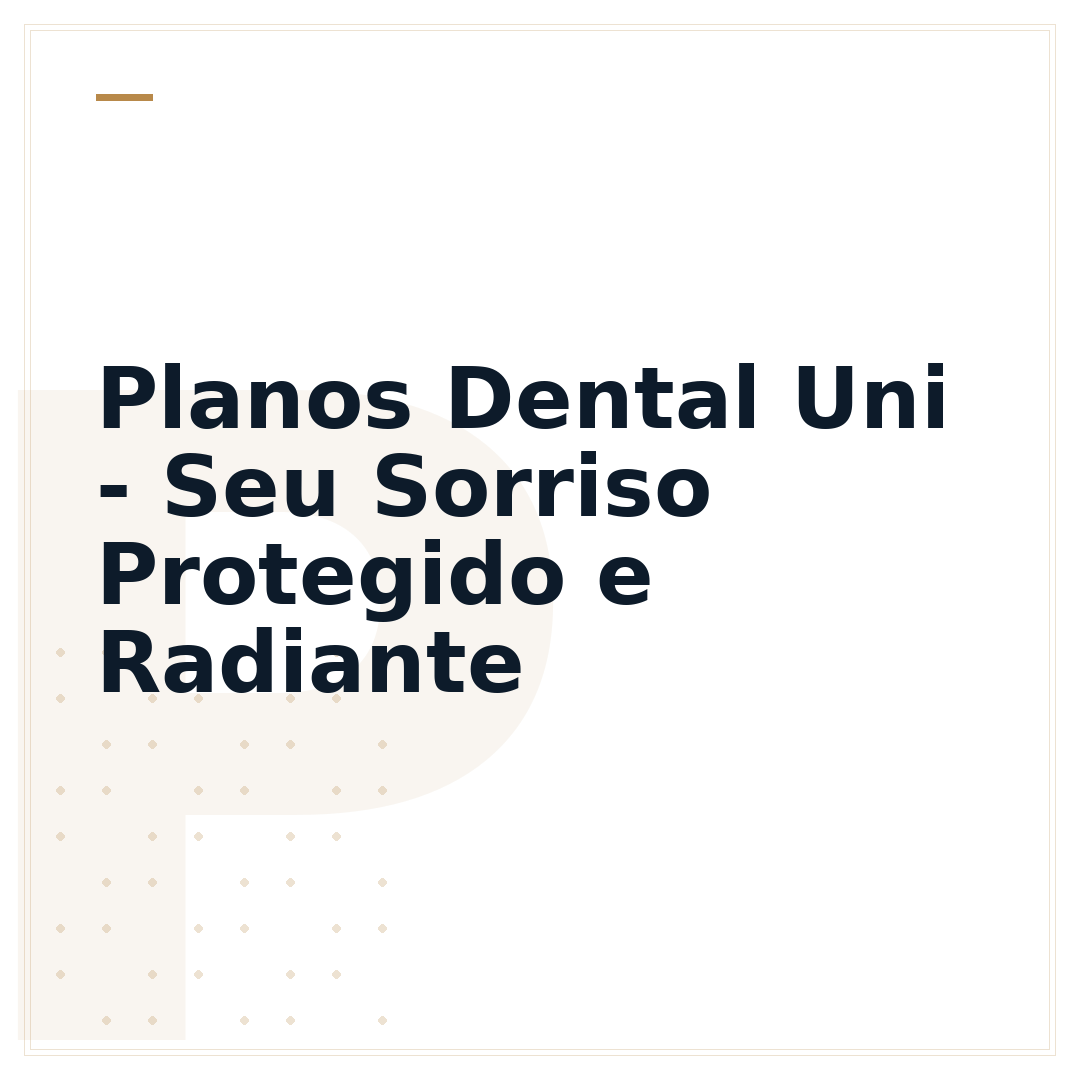 Planos Dental Uni - Seu Sorriso Protegido e Radiante