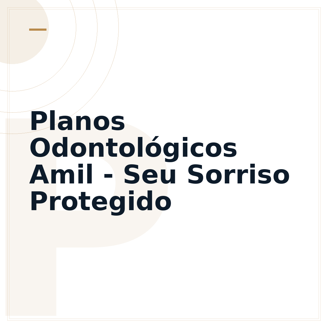 Planos Odontológicos Amil - Seu Sorriso Protegido