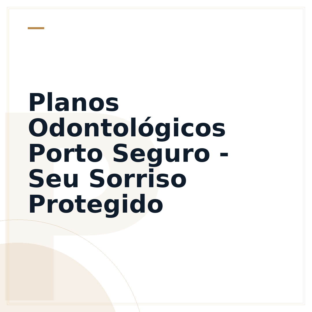 Planos Odontológicos Porto Seguro - Seu Sorriso Protegido