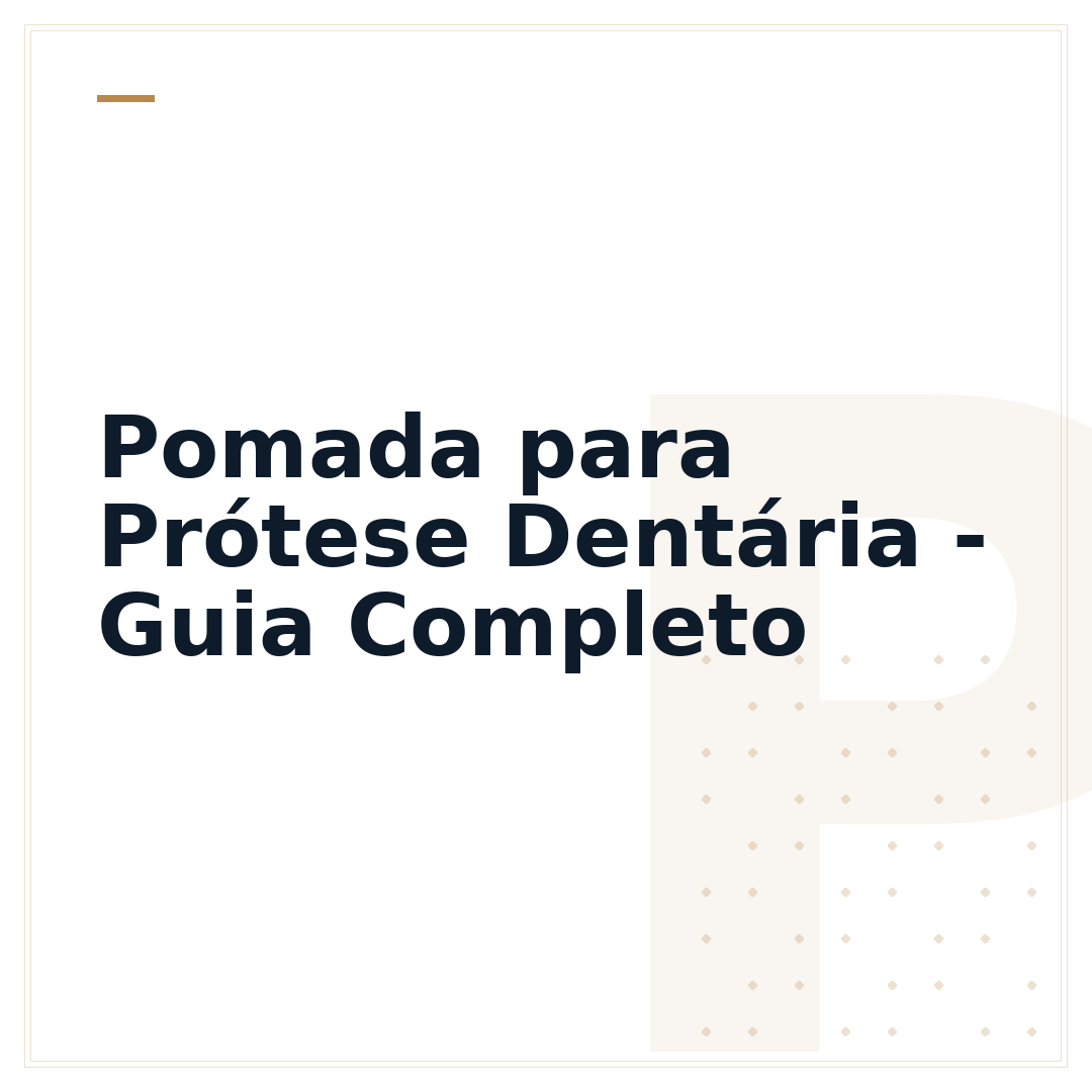 Pomada para Prótese Dentária - Guia Completo