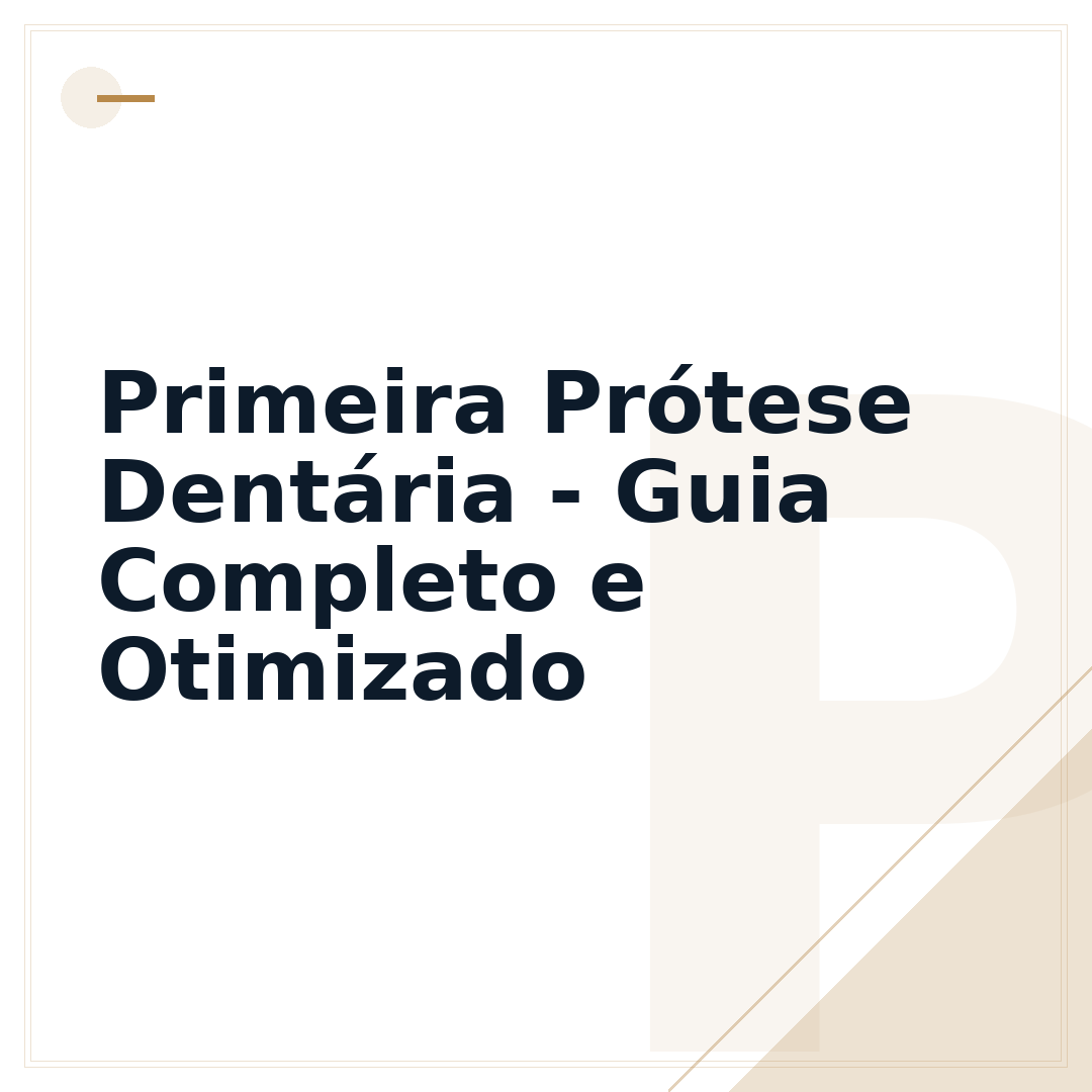 Primeira Prótese Dentária - Guia Completo e Otimizado