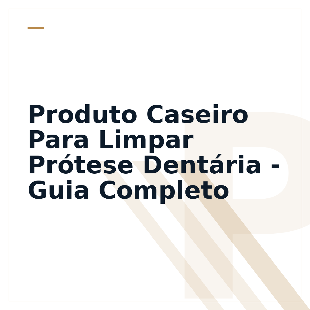 Produto Caseiro Para Limpar Prótese Dentária - Guia Completo