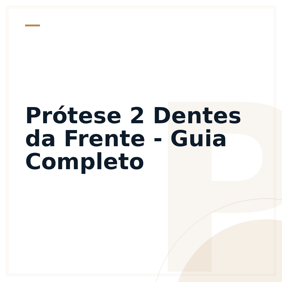 Prótese 2 Dentes da Frente - Guia Completo