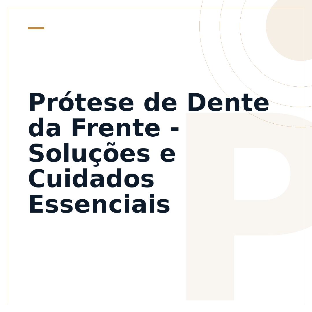 Prótese de Dente da Frente - Soluções e Cuidados Essenciais