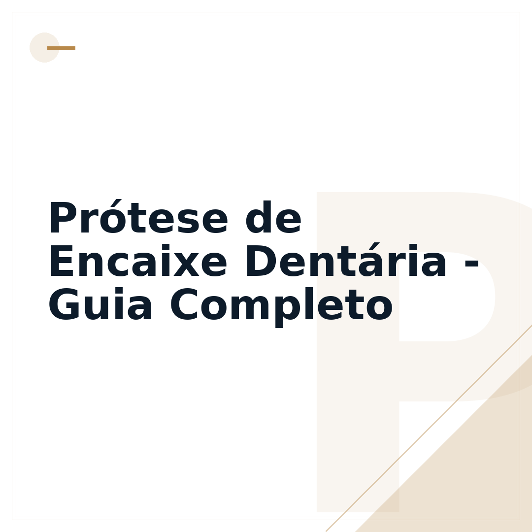 Prótese de Encaixe Dentária - Guia Completo