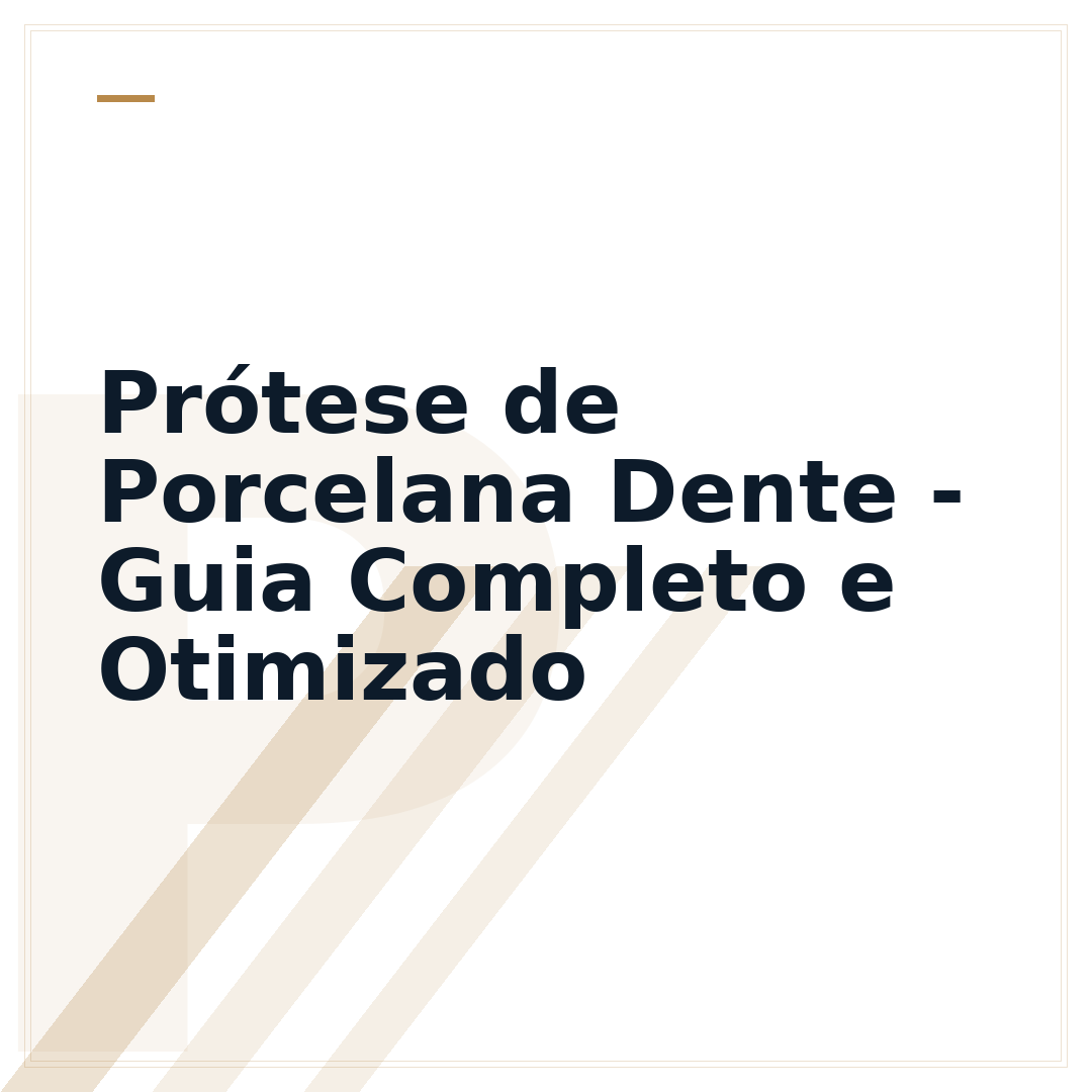 Prótese de Porcelana Dente - Guia Completo e Otimizado