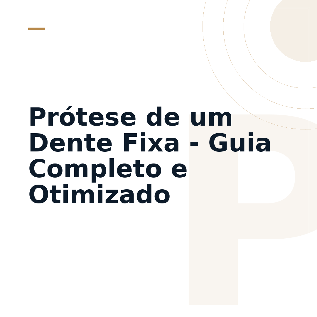 Prótese de um Dente Fixa - Guia Completo e Otimizado