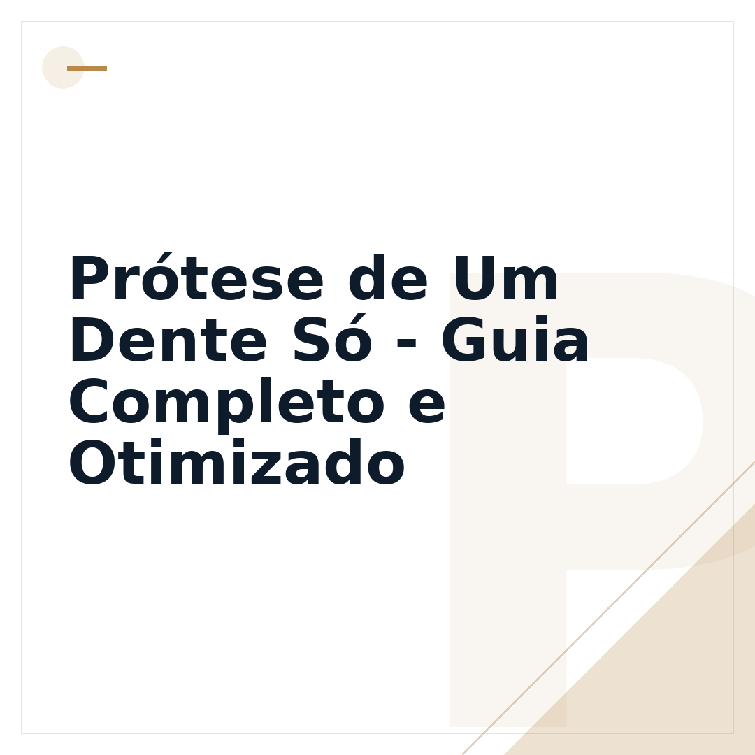 Prótese de Um Dente Só - Guia Completo e Otimizado
