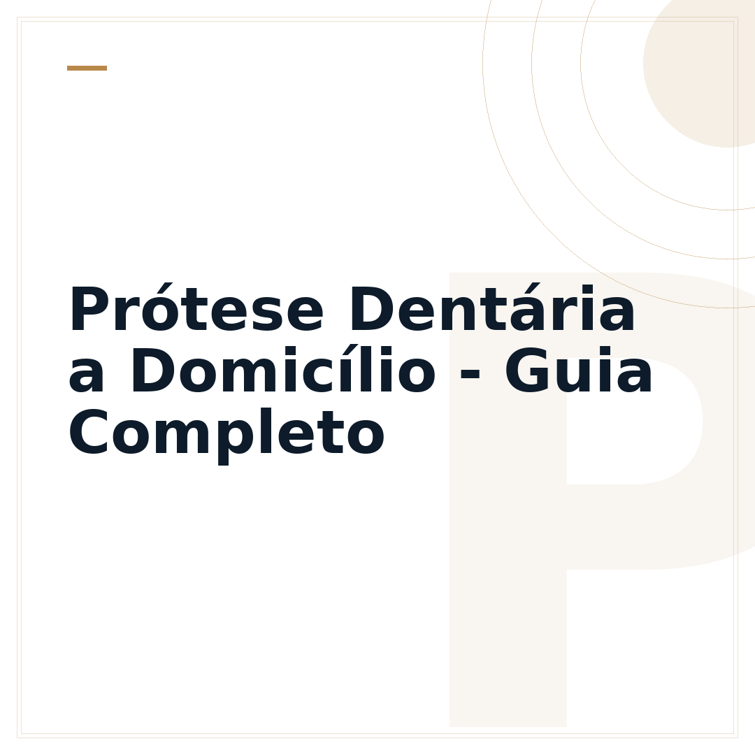 Prótese Dentária a Domicílio - Guia Completo